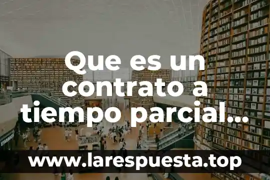 Que es un contrato sociel 6 Que es un contrato a tiempo parcial indefinido