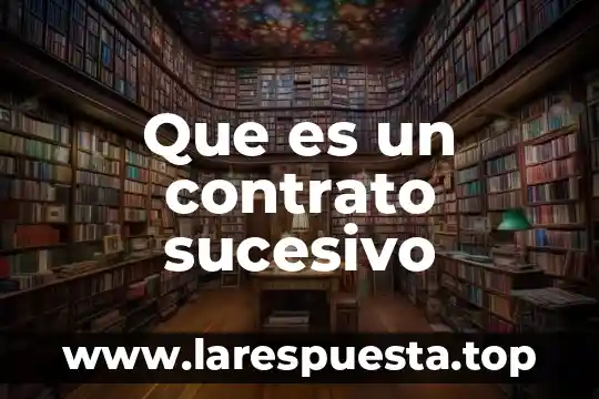 Que es tracto sucesivo en un contrato 5 Que es un contrato sucesivo
