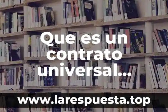 Que es un contrato universal significa