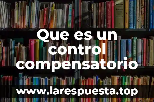 Que es control de torque 7 Que es un control compensatorio