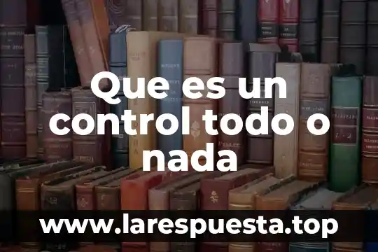 Que es un control todo o nada