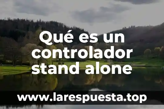 Qué es un controlador stand alone