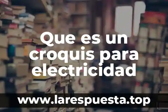 Que es un croquis para electricidad