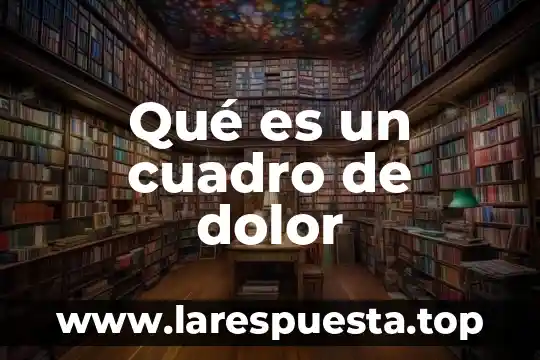 Que es el dolor torácico de tipo neurologico 6 Qué es un cuadro de dolor