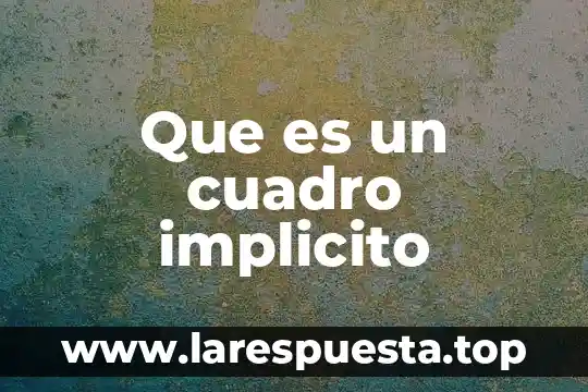 Que es un texto implicito 4 Que es un cuadro implicito