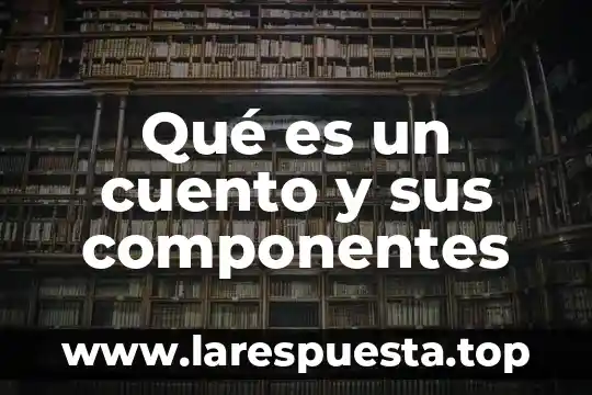 Que es un compendio de variaciones de un cuento 8 Qué es un cuento y sus componentes