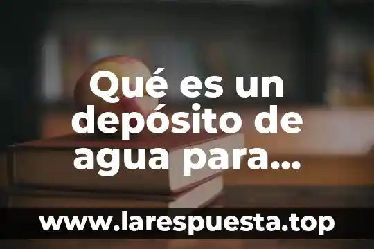 Qué es un depósito de agua para incendios