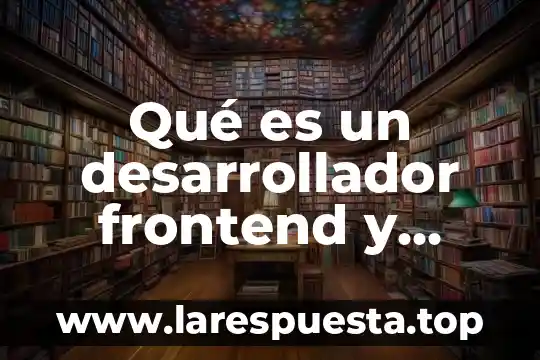 Desarrollador jr que es 8 Qué es un desarrollador frontend y backend