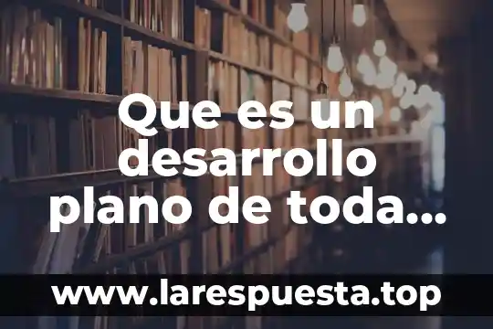 Que es un desarrollo plano de toda la figura geometrica