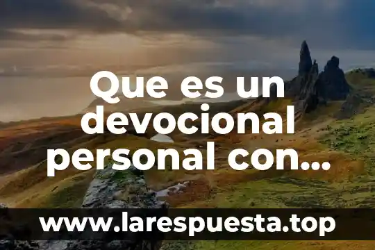 Que es tramstrunsasion de la palabra de dios 5 Que es un devocional personal con dios