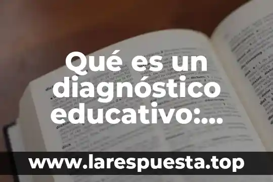 Reingreso educativo que es 4 Qué es un diagnóstico educativo: instrumentos para aplicarlos