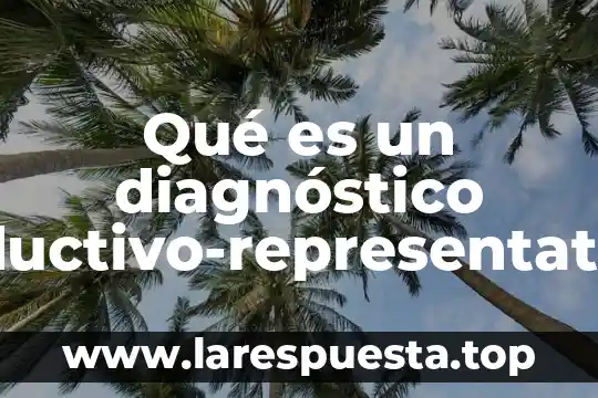 Que es la evaluacion del proceso de diagnostico 4 Qué es un diagnóstico productivo-representativo en cultivos
