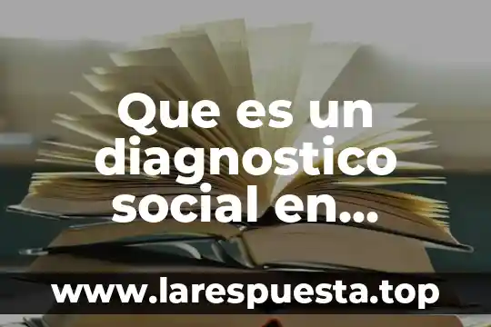 Que es sistema operativo para estaciones de trabajo 5 Que es un diagnostico social en trabajo social de casos