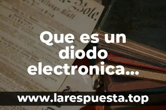 Qué es el sello digital para facturación electrónica 8 Que es un diodo electronica analogica