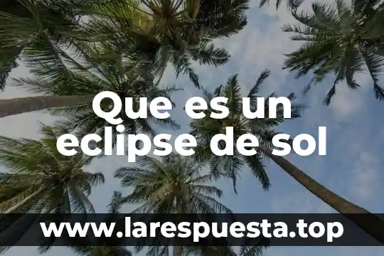Que es un eclipse de sol