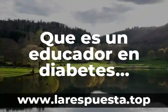 Que es un educador en diabetes competente