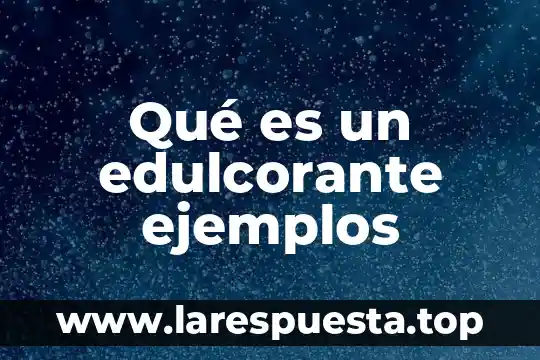 Que es la adjetivacion abundante ejemplos 7 Qué es un edulcorante ejemplos
