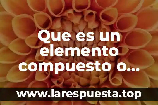Acrilato de sodio qué es 3 Que es un elemento compuesto o mezclael hidrogeno de sodio