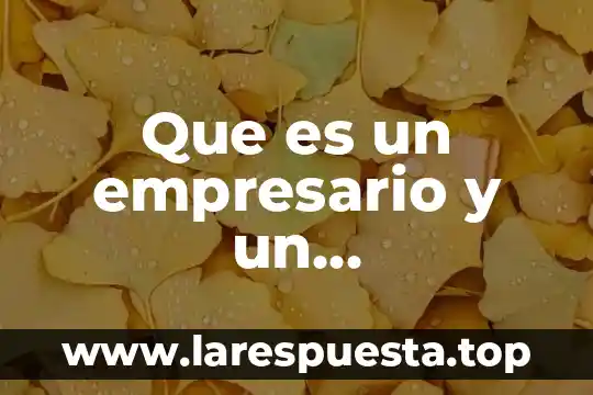 Qué es el proceso emprendedor 4 Que es un empresario y un emprendedor yahoo