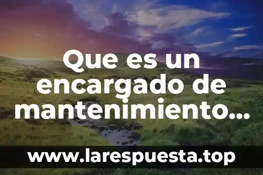 Por que es importante el mantenimiento correctivo en pc 8 Que es un encargado de mantenimiento mecanico