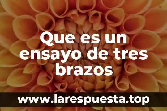 Que es un ensayo de tres brazos