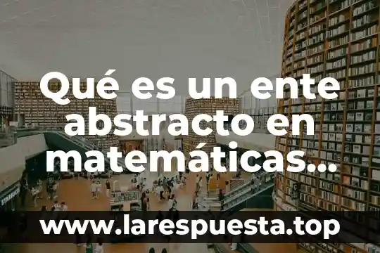 Qué es un ente abstracto en matemáticas financieras