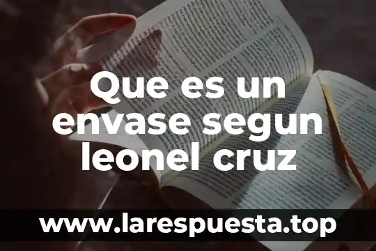 Que es un envase segun leonel cruz