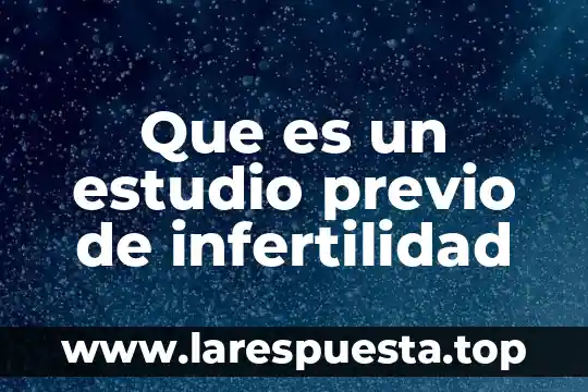 Que es el estudio para noam chomsky 7 Que es un estudio previo de infertilidad