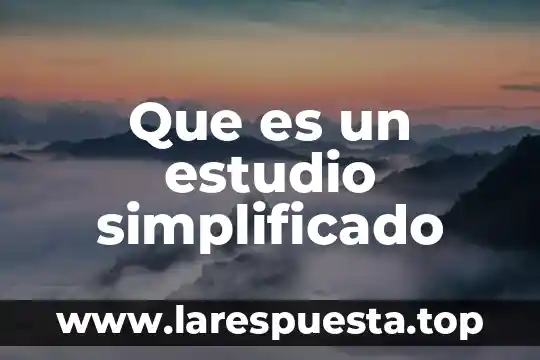 Que es un estudio simplificado