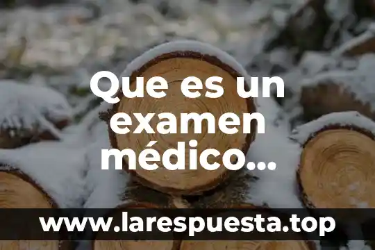 Que es un examen médico definicion