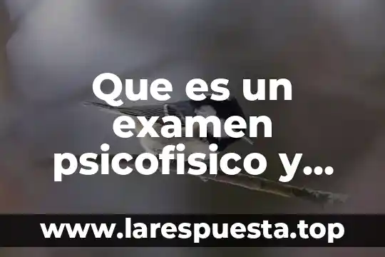 Que es un examen psicofisico y donde se hace