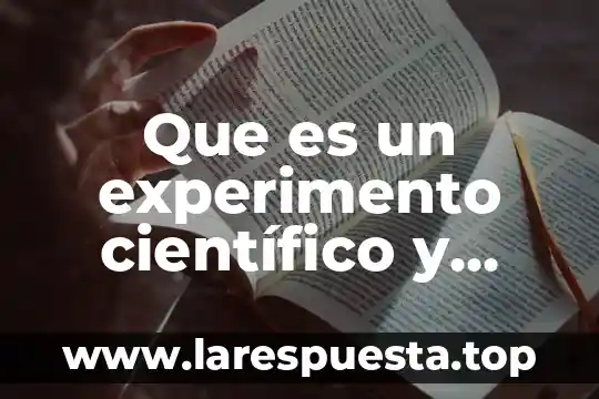 Que es un experimento científico y como se realiza