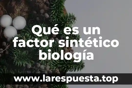 Qué es el máximo factor común Yahoo 6 Qué es un factor sintético biología