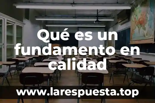 Que es la calidad japonesa 7 Qué es un fundamento en calidad