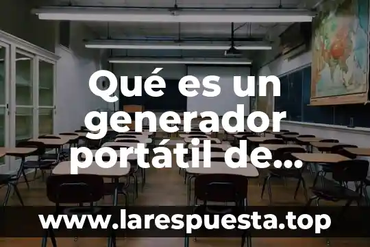 Que es un lider de generador de logros 8 Qué es un generador portátil de energía