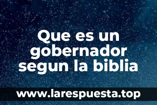 Biblia que es el hades 5 Que es un gobernador segun la biblia