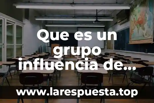 Influencia de marca que es 5 Que es un grupo influencia de un grupo