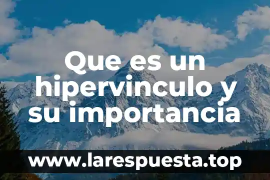 Que es la importancia teórica 3 Que es un hipervinculo y su importancia