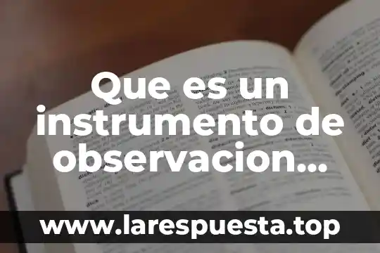 Que es un instrumento de observacion yahoo