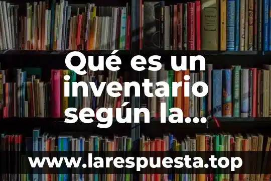 Que es logistica inversa autores 8 Qué es un inventario según la logística