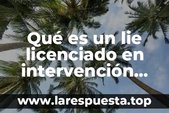Qué es un lie licenciado en intervención educativa