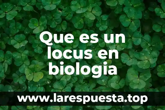 Que es un locus en biologia
