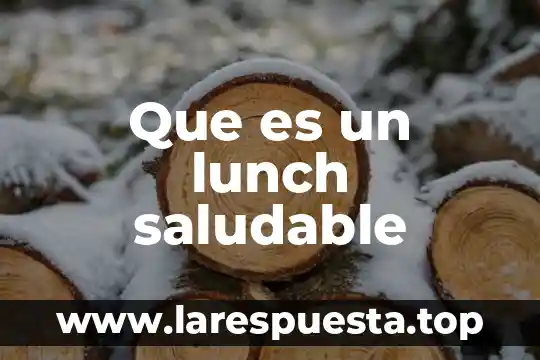 Que es lo mas saludable para freir 6 Que es un lunch saludable