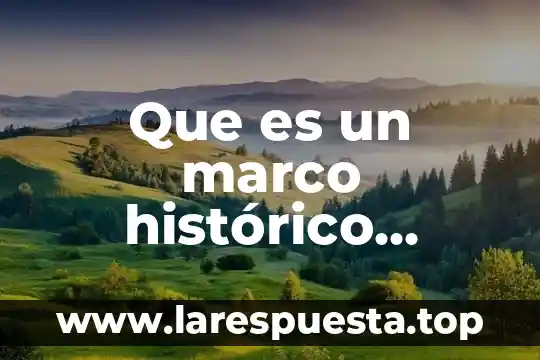 Que es un marco histórico literario