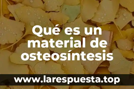 Qué es un material de osteosíntesis