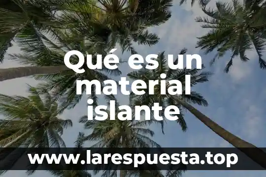 Qué es un material islante
