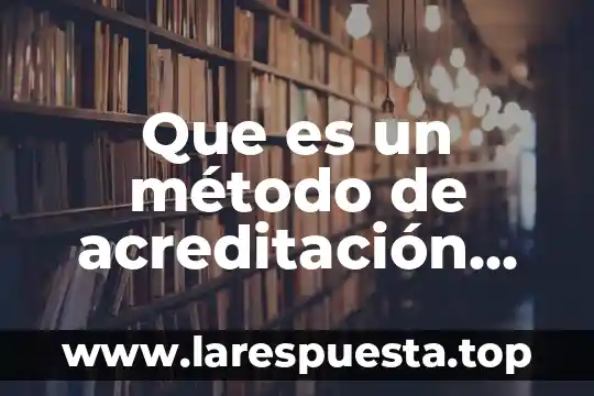 Qué es un método de eliminación 6 Que es un método de acreditación obligatorio