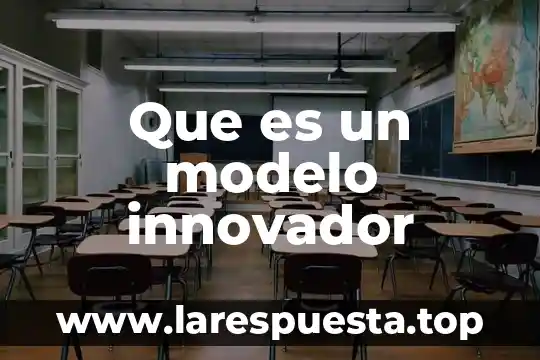 Que es un modelo innovador