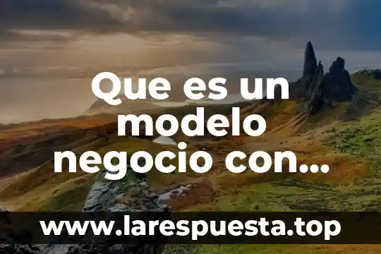 Qué es el alto impacto ambiental 5 Que es un modelo negocio con impacto social
