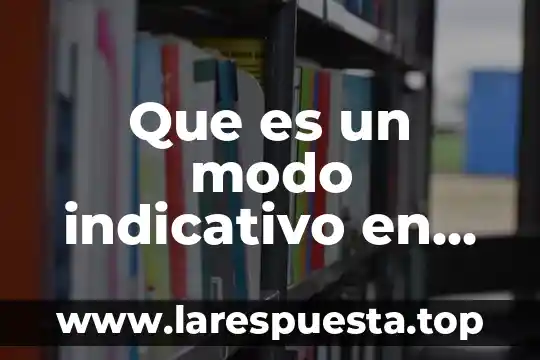 Que es un modo indicativo en un formula